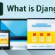 What Is Django